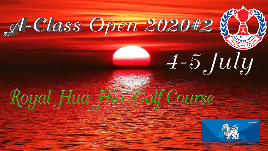 SINGHA A-Class Open 2020#2 แข่ง 4-5 กรกฎาคม 63  สนามกอล์ฟหลวงหัวหิน