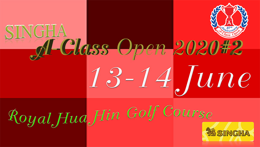SINGHA A-Class Open 2020#2 แข่ง 13-14 มิย.  สนามกอล์ฟหลวงหัวหิน